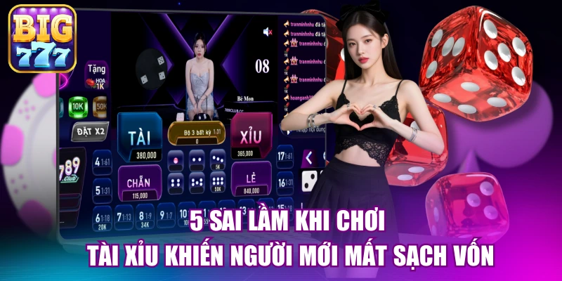 5 sai lầm khi chơi tài xỉu khiến người mới mất sạch vốn