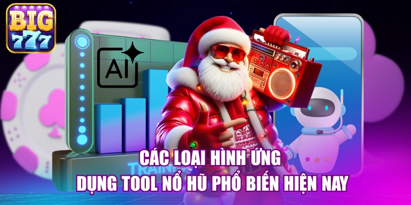 Các loại hình ứng dụng tool nổ hũ phổ biến hiện nay