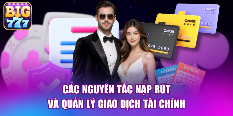 Các nguyên tắc nạp rút và quản lý giao dịch tài chính