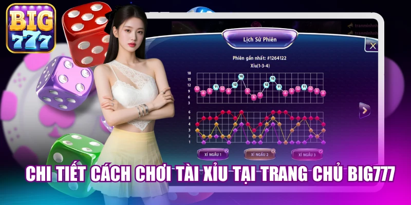 Chi tiết cách chơi tài xỉu tại trang chủ big777