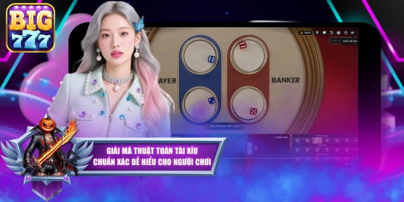 Giải Mã Thuật Toán Tài Xỉu Chuẩn Xác Dễ Hiểu Cho Người Chơi