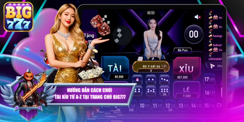 Hướng Dẫn Cách Chơi Tài Xỉu Từ A-Z Tại Trang Chủ Big777