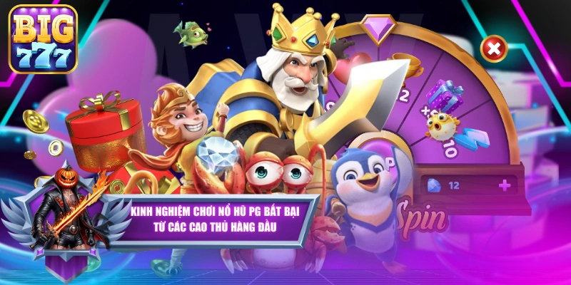 Kinh Nghiệm Chơi Nổ Hũ PG Bất Bại Từ Các Cao Thủ Hàng Đầu