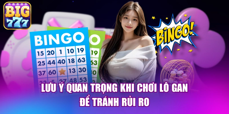 Lưu ý quan trọng khi chơi lô gan để tránh rủi ro
