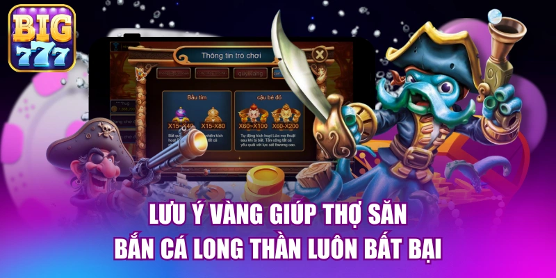 Lưu ý vàng giúp thợ săn bắn cá long thần luôn bất bại