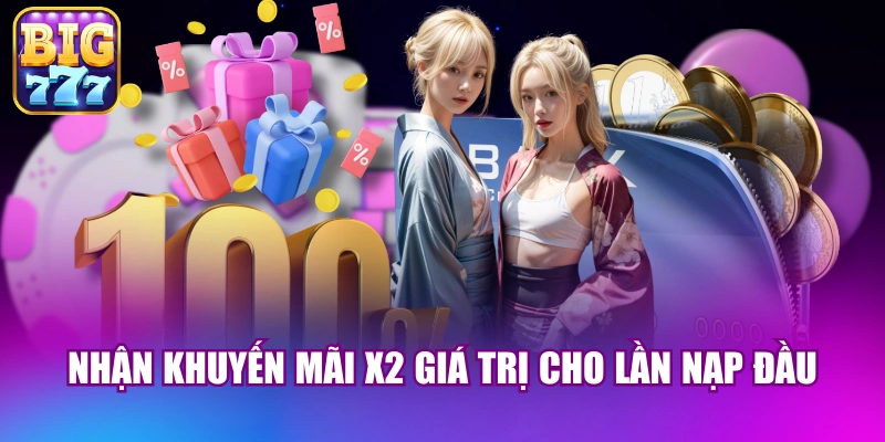 Nhận khuyến mãi X2 giá trị cho lần nạp đầu