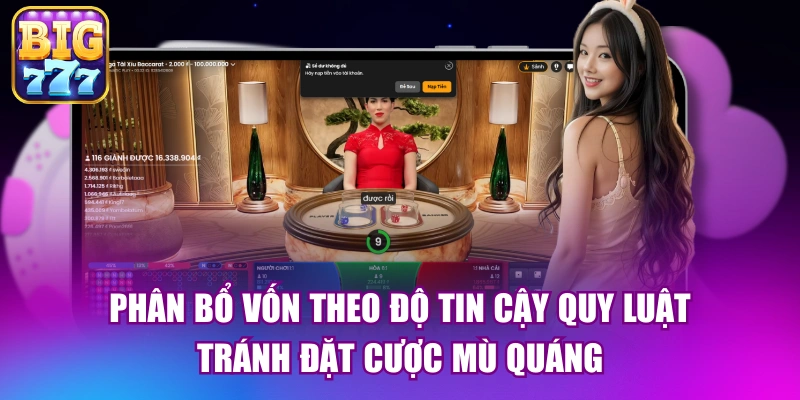 Phân bổ vốn theo độ tin cậy quy luật, tránh đặt cược mù quáng