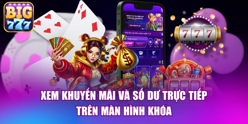 Xem khuyến mãi và số dư trực tiếp trên màn hình khóa